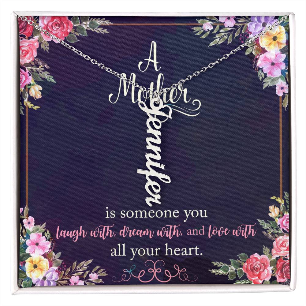 Mother | Someone you laugh with, dream with, and love with all your heart - Multi Vertical Name Necklace