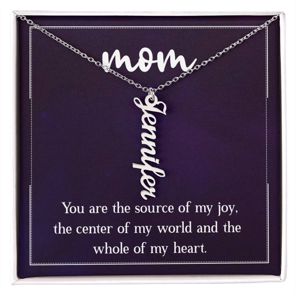 Mom | You are the source of my joy, the center of my world and the whole of my heart - Multi Vertical Name Necklace