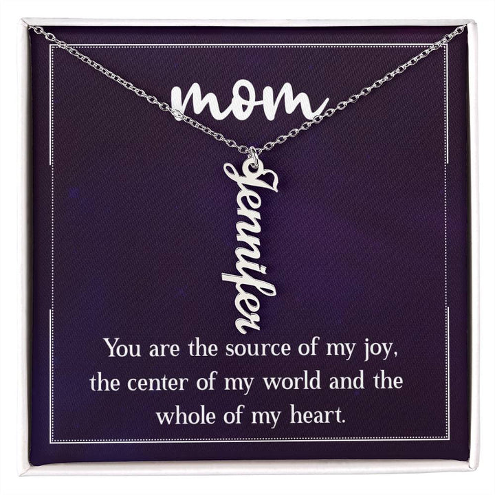 Mom | You are the source of my joy, the center of my world and the whole of my heart - Multi Vertical Name Necklace