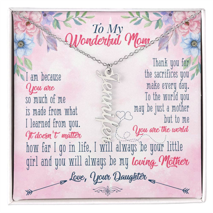 To My Wonderful Mom | Thank you for the sacrifices you make every day - Multi Vertical Name Necklace