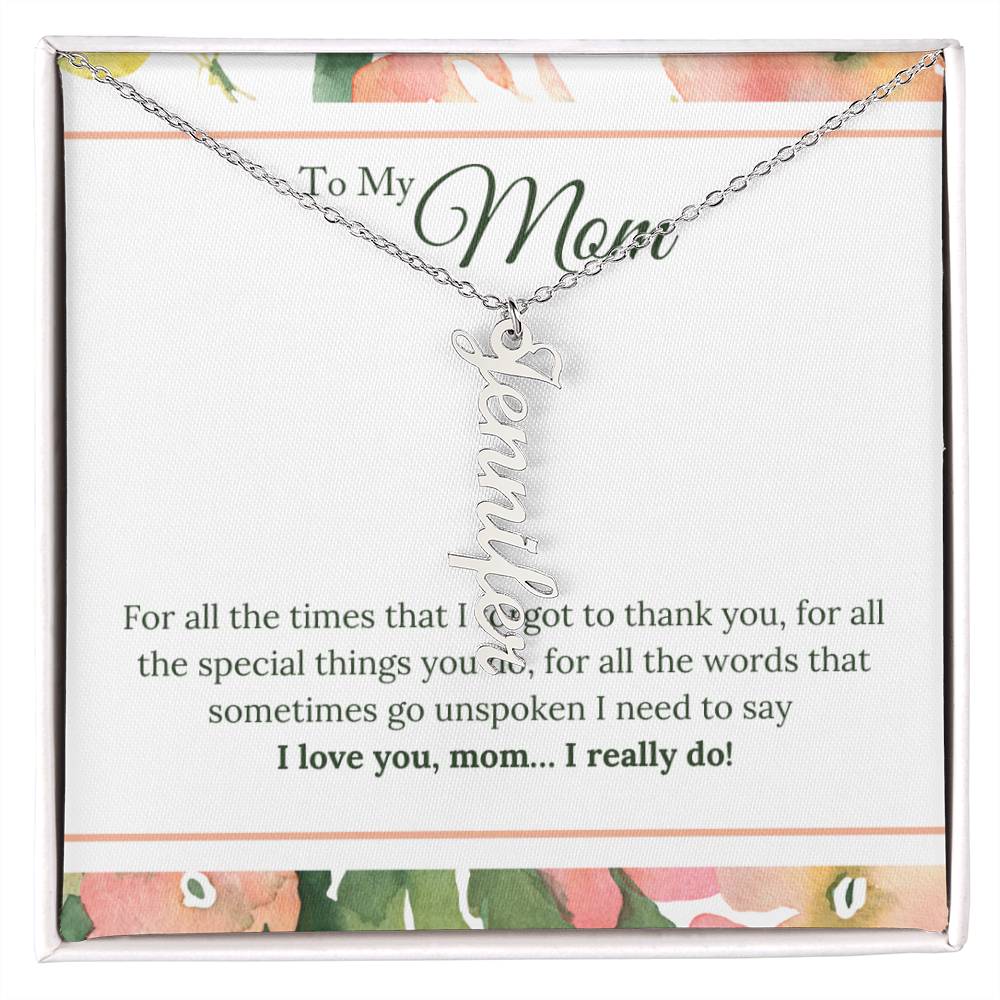 To My Mom | I Love You, Mom. I really do - Multi Vertical Name Necklace