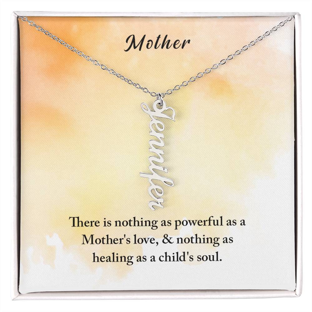 Mother | There is nothing as powerful as Mother's love and nothing as healing as a child's soul - Multi Vertical Name Necklace