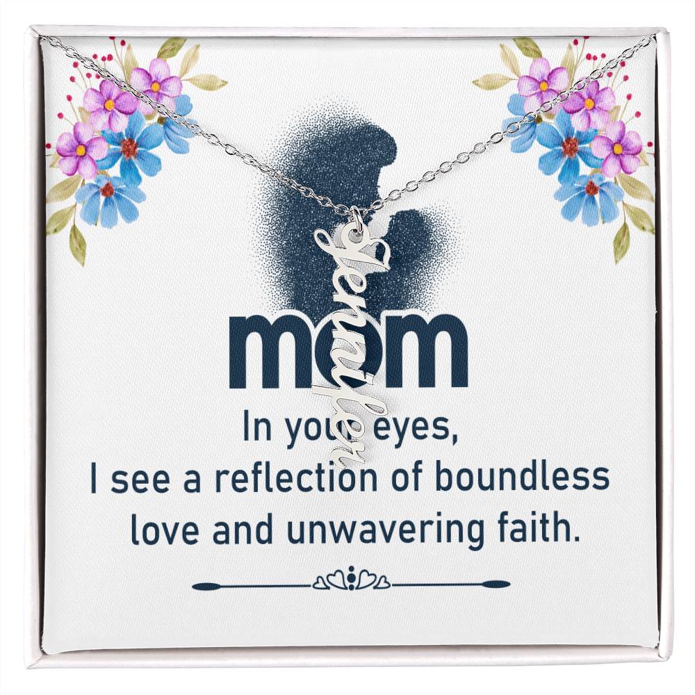 Mom | In your eyes, I see a reflection of boundless love and unwavering faith - Multi Vertical Name Necklace