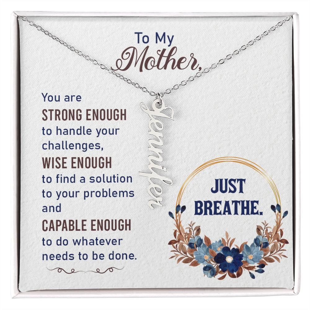 To My Mother | You are strong enough to handle your challenges - Multi Vertical Name Necklace