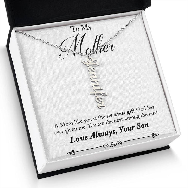 To My Mother | A Mom like you is the sweetest gift God has ever given me - Multi Vertical Name Necklace