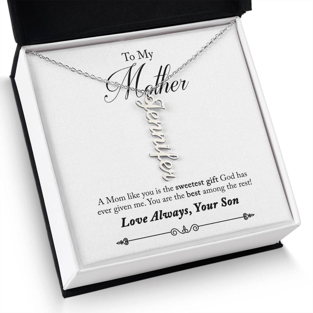 To My Mother |  A Mom like you is the sweetest gift God has ever given me - Multi Vertical Name Necklace