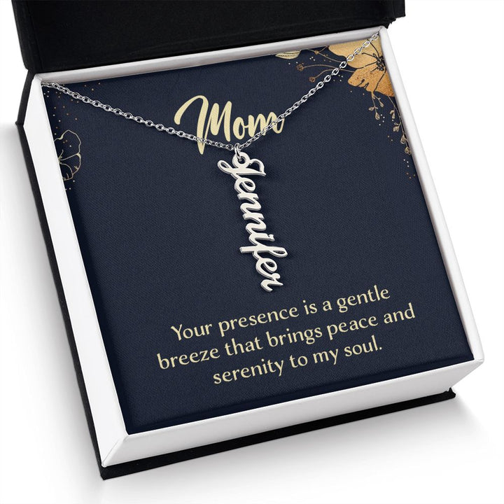 Mom | Your presence is a gentle breeze that brings peace and serenity to my soul - Multi Vertical Name Necklace