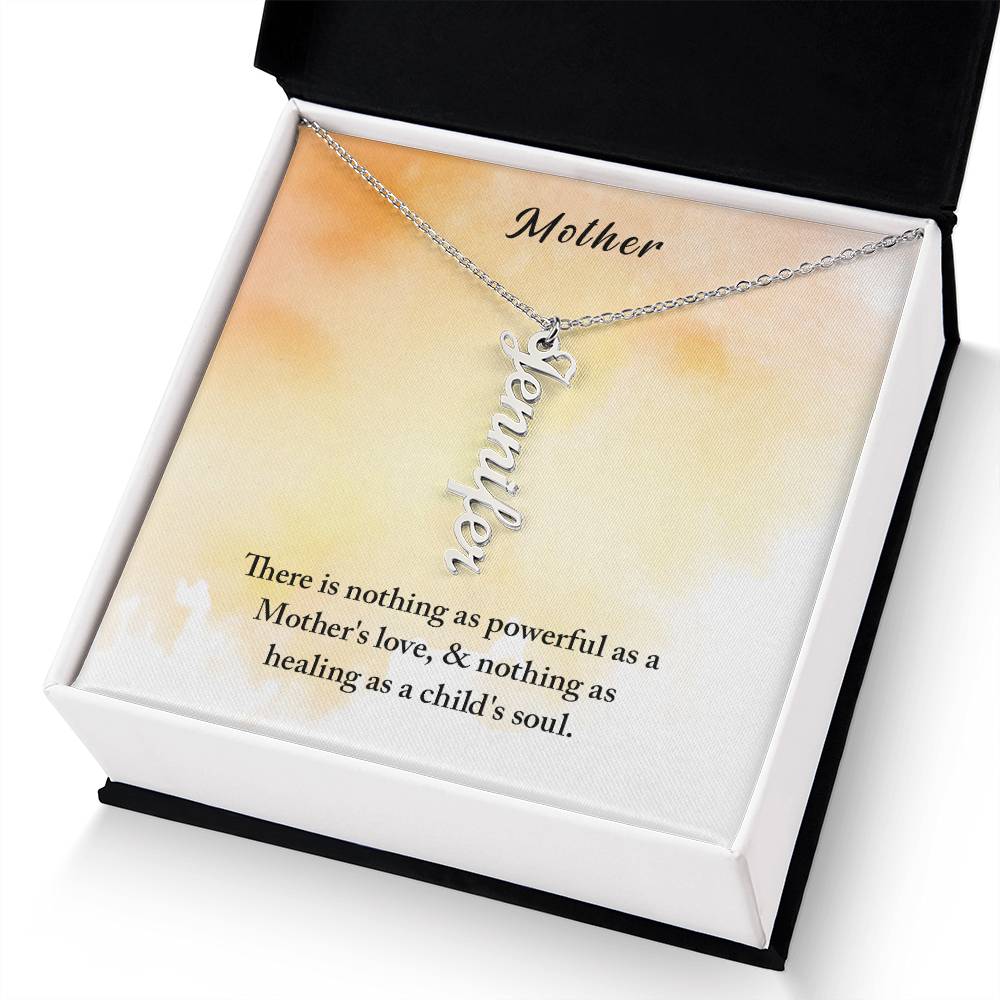 Mother | There is nothing as powerful as Mother's love and nothing as healing as a child's soul - Multi Vertical Name Necklace