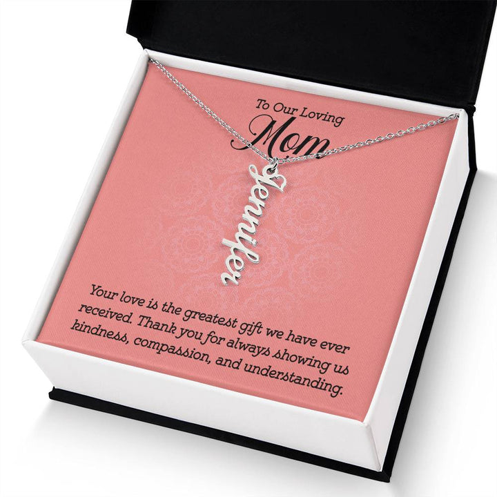 To Our Loving Mom | Your love is the greatest gift we have ever received - Multi Vertical Name Necklace