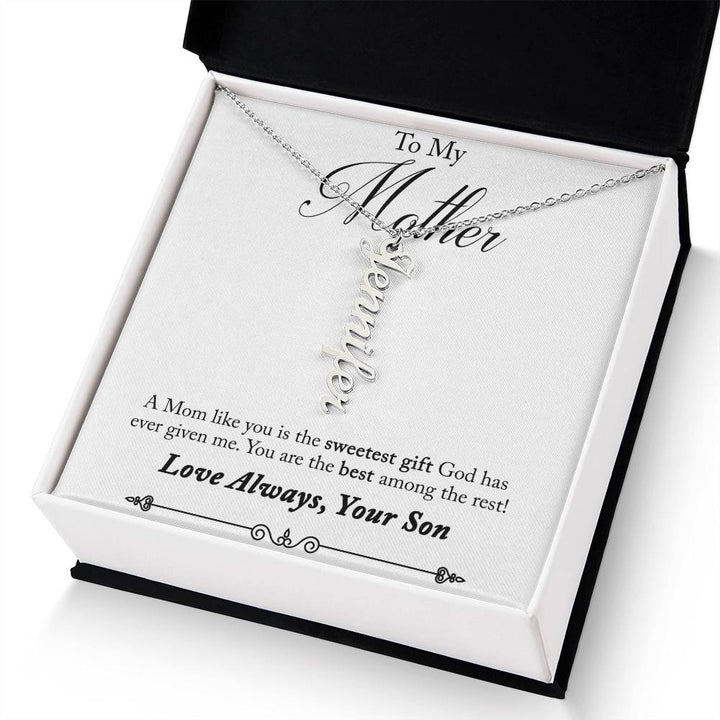 To My Mother | A Mom like you is the sweetest gift God has ever given me - Multi Vertical Name Necklace