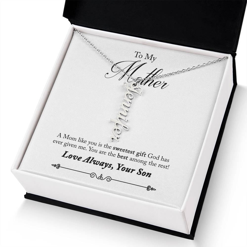 To My Mother |  A Mom like you is the sweetest gift God has ever given me - Multi Vertical Name Necklace