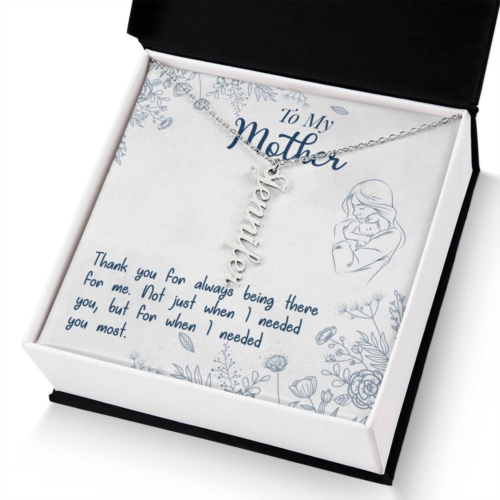 To My Mother | Thank you for always being there for me - Multi Vertical Name Necklace