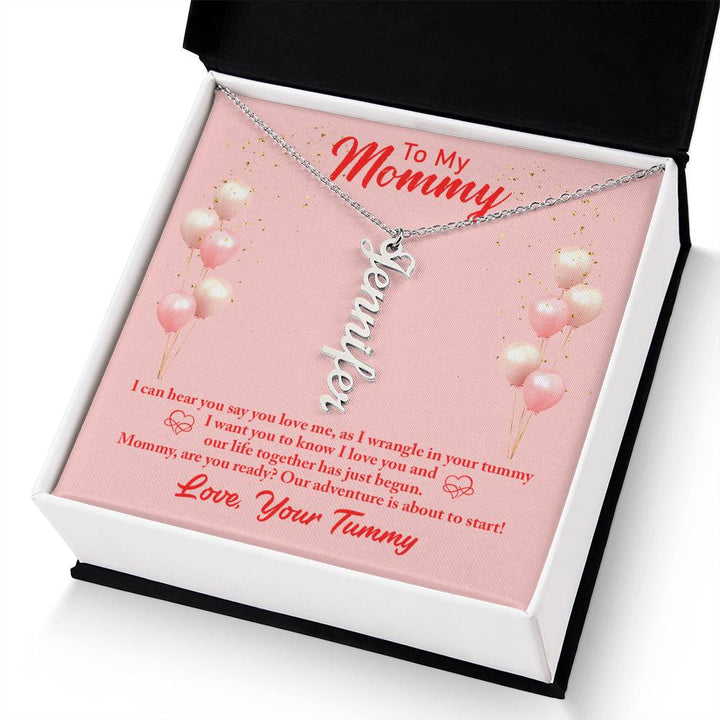 To My Mommy | I can hear you say you love, as I wrangle in your tummy - Multi Vertical Name Necklace