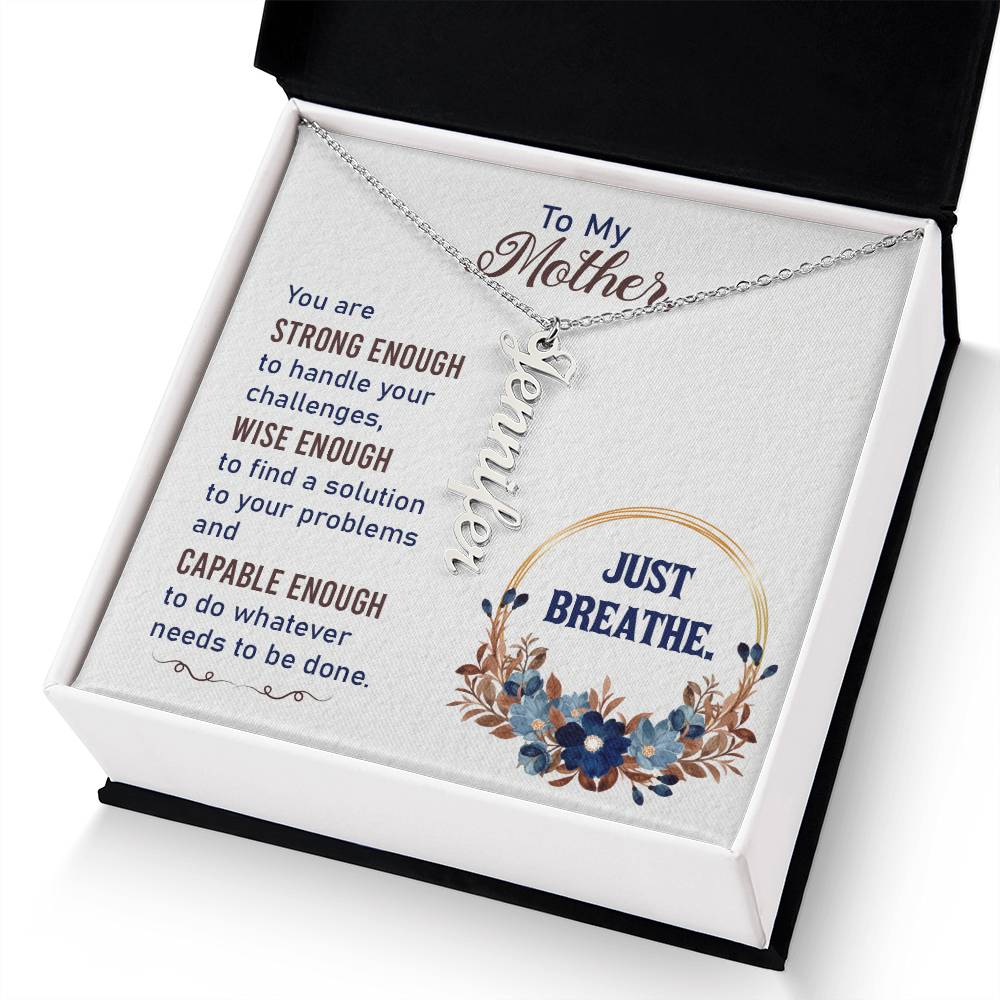 To My Mother | You are strong enough to handle your challenges - Multi Vertical Name Necklace