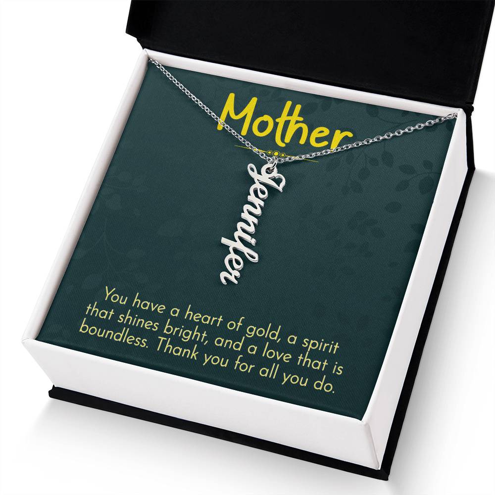 Mother | You have a heart of gold, a spirit that shines bright and a love that is boundless - Multi Vertical Name Necklace