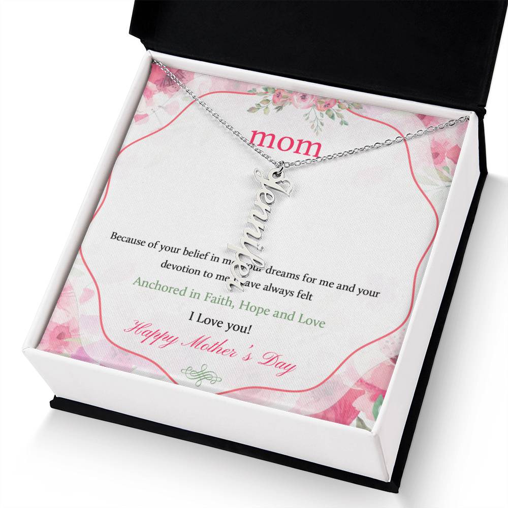 Happy Mother's Day | Your dreams for me and your devotion to me I have always felt - Multi Vertical Name Necklace