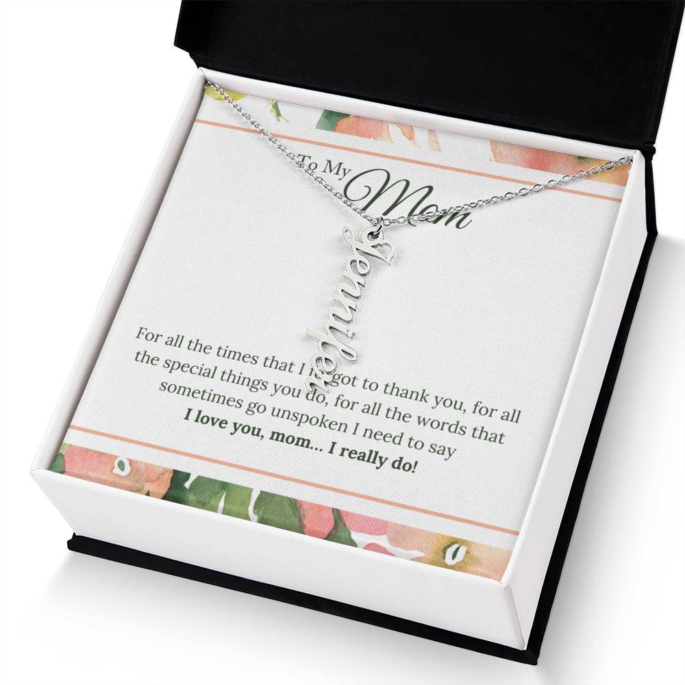 To My Mom | I Love You, Mom. I really do - Multi Vertical Name Necklace