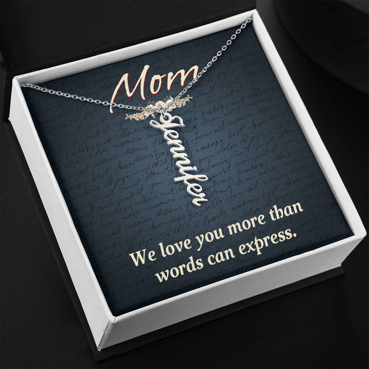 Mom | We Love you more than words can express - Multi Vertical Name Necklace