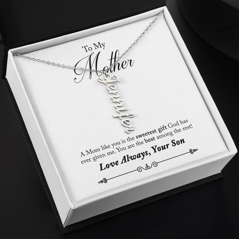 To My Mother |  A Mom like you is the sweetest gift God has ever given me - Multi Vertical Name Necklace