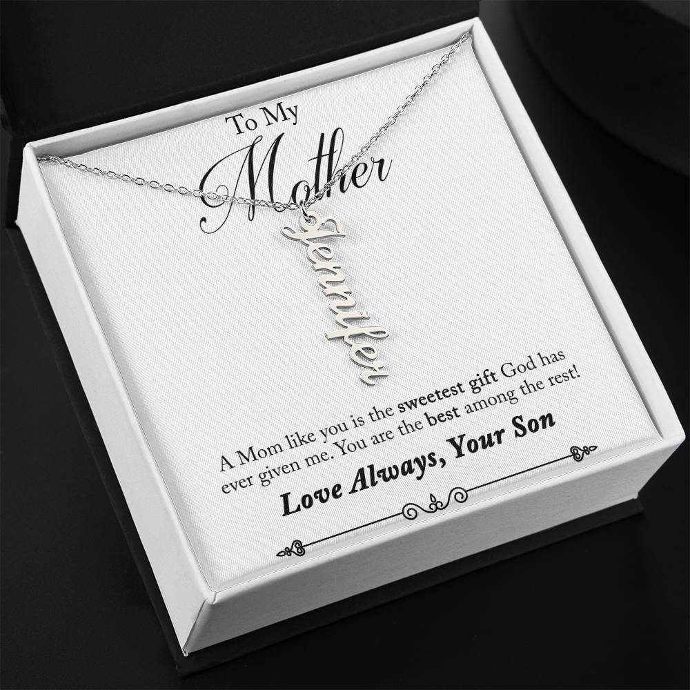 To My Mother | A Mom like you is the sweetest gift God has ever given me - Multi Vertical Name Necklace