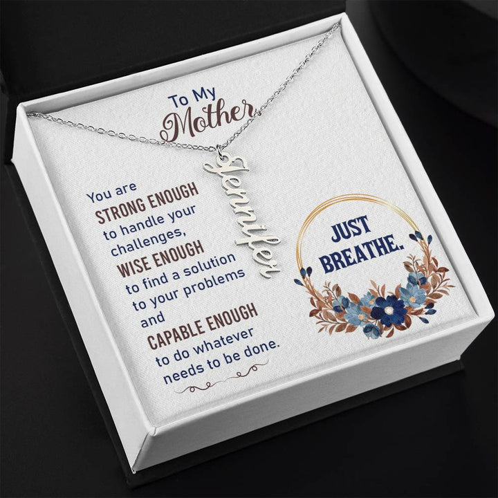 To My Mother | You are strong enough to handle your challenges - Multi Vertical Name Necklace