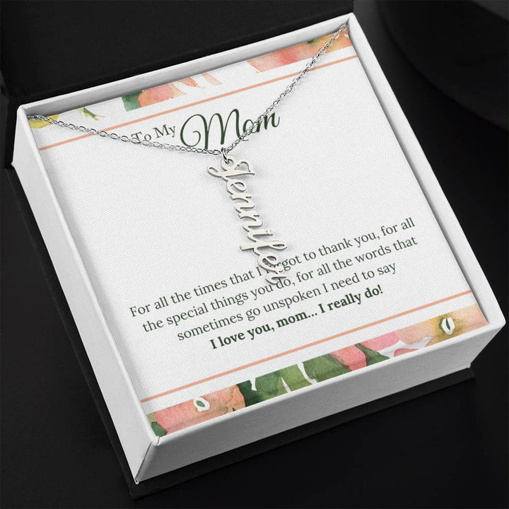 To My Mom | I Love You, Mom. I really do - Multi Vertical Name Necklace