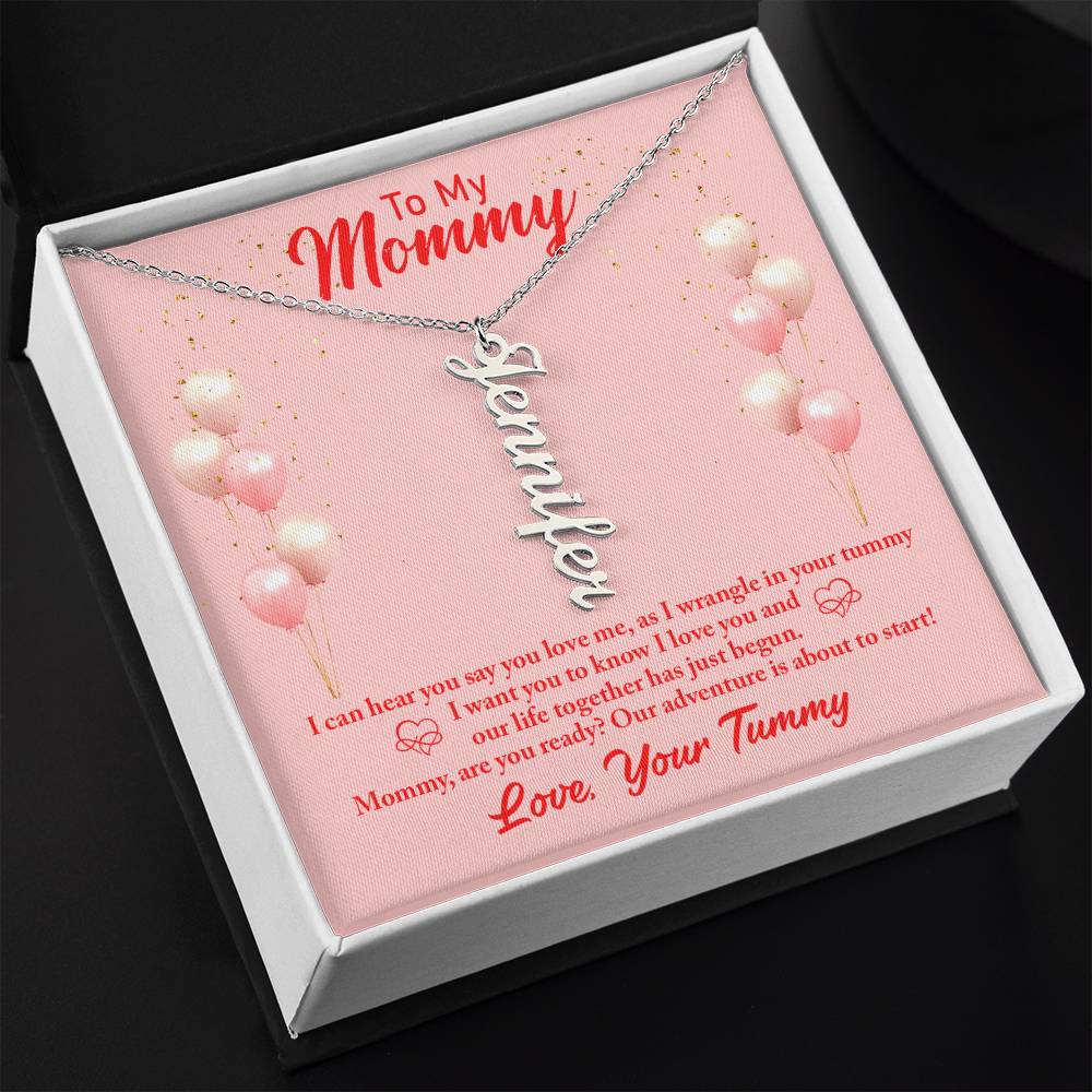 To My Mommy | I can hear you say you love, as I wrangle in your tummy - Multi Vertical Name Necklace