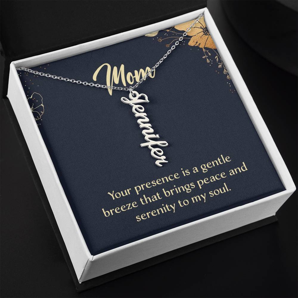 Mom | Your presence is a gentle breeze that brings peace and serenity to my soul - Multi Vertical Name Necklace