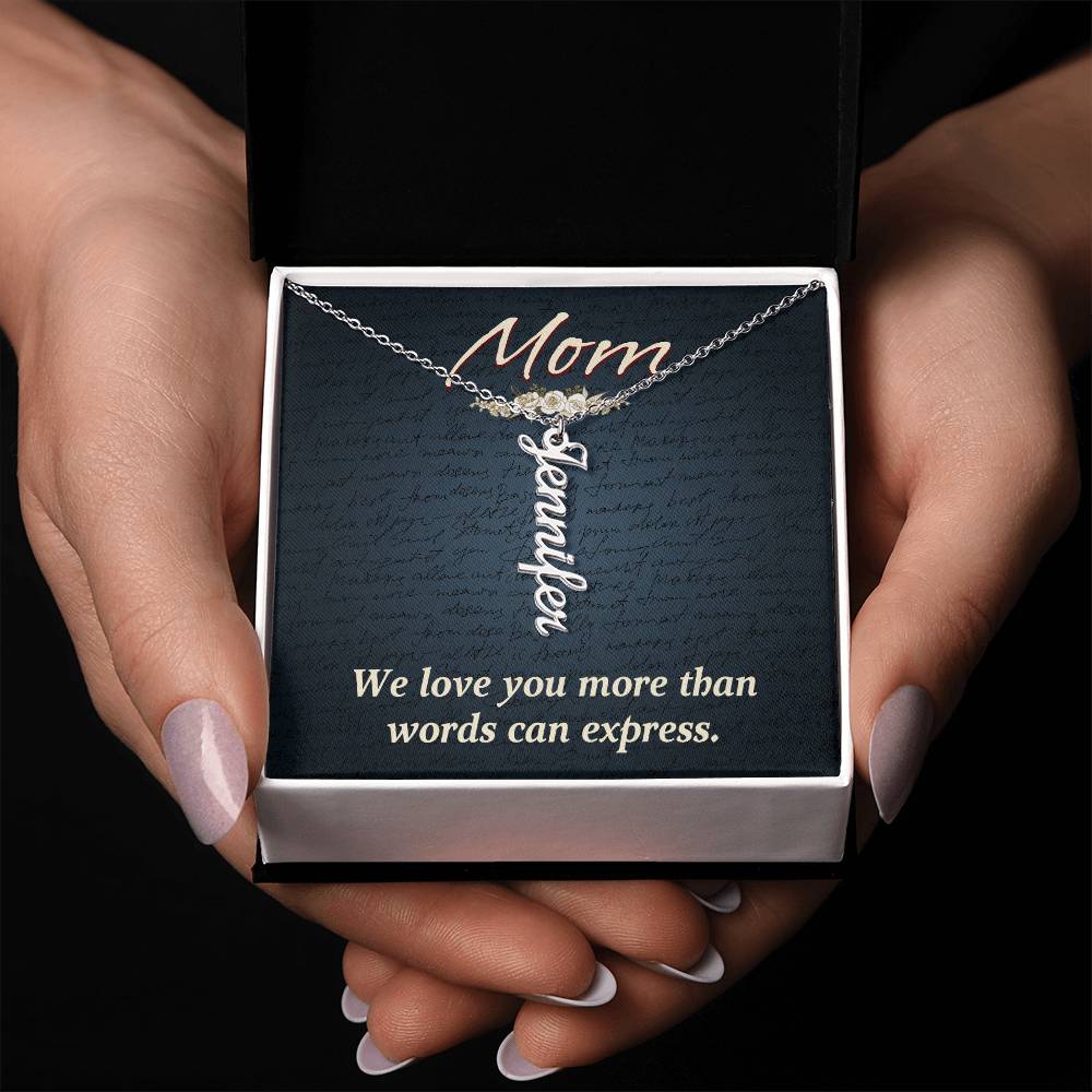 Mom | We Love you more than words can express - Multi Vertical Name Necklace