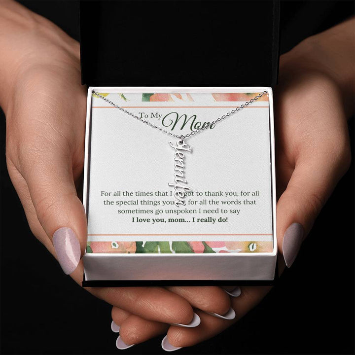 To My Mom | I Love You, Mom. I really do - Multi Vertical Name Necklace