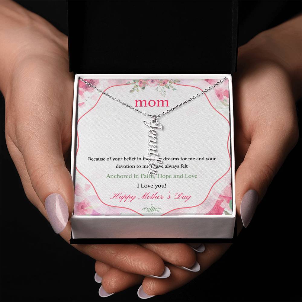 Happy Mother's Day | Your dreams for me and your devotion to me I have always felt - Multi Vertical Name Necklace