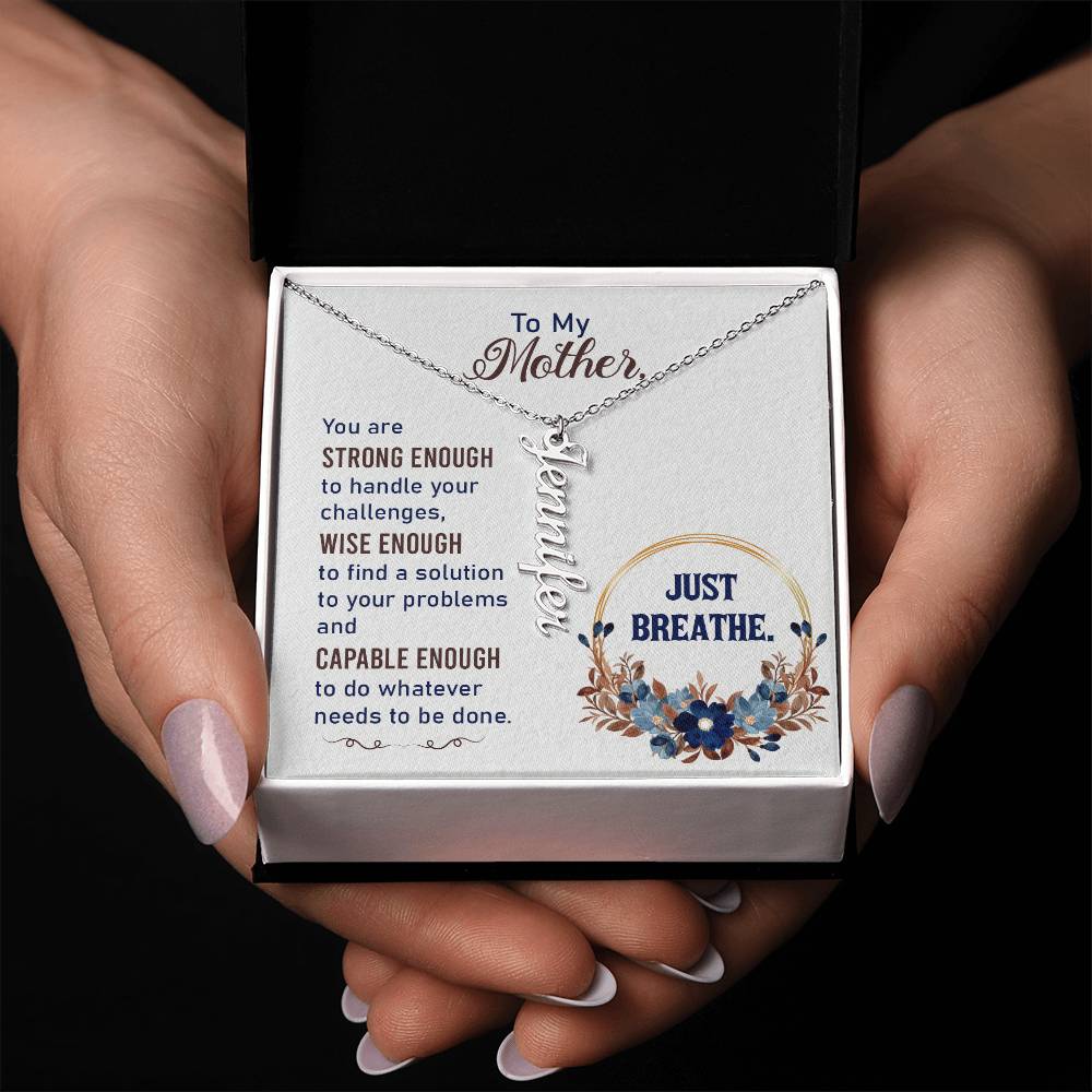 To My Mother | You are strong enough to handle your challenges - Multi Vertical Name Necklace