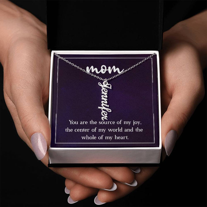 Mom | You are the source of my joy, the center of my world and the whole of my heart - Multi Vertical Name Necklace