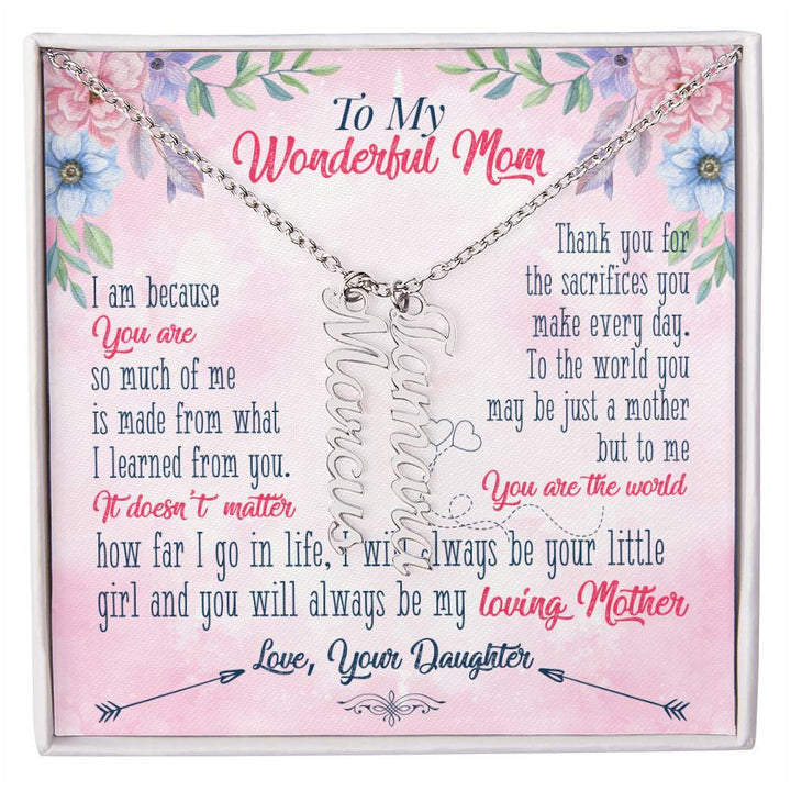 To My Wonderful Mom | Thank you for the sacrifices you make every day - Multi Vertical Name Necklace