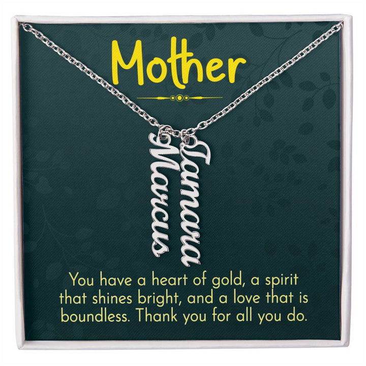 Mother | You have a heart of gold, a spirit that shines bright and a love that is boundless - Multi Vertical Name Necklace