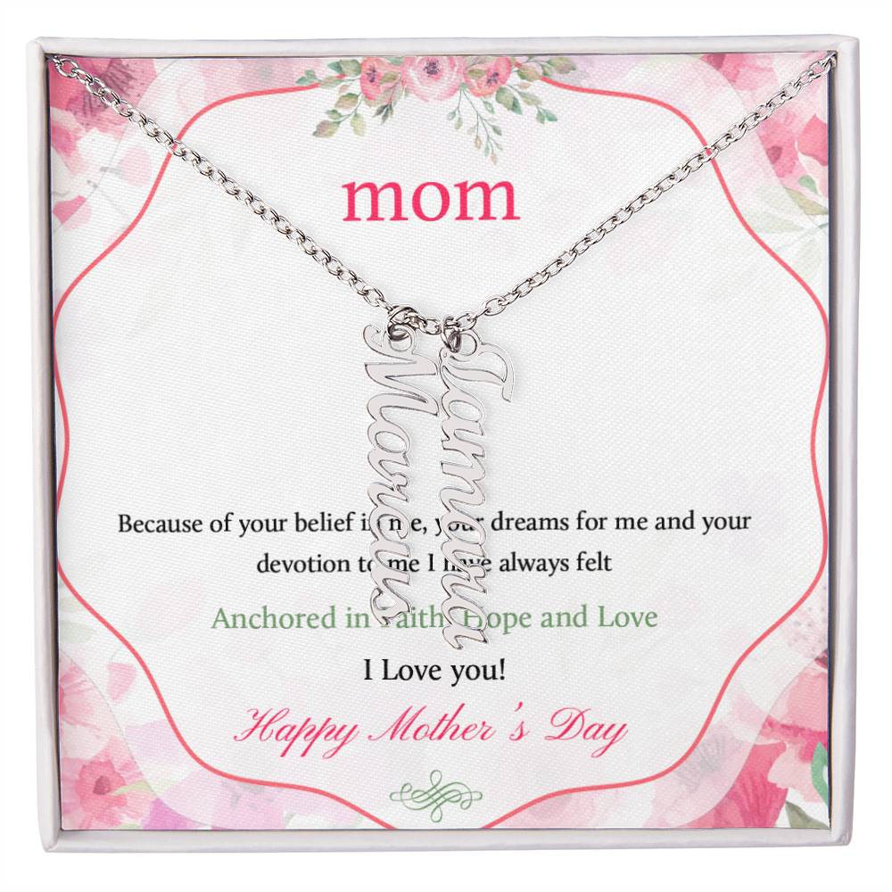 Happy Mother's Day | Your dreams for me and your devotion to me I have always felt - Multi Vertical Name Necklace