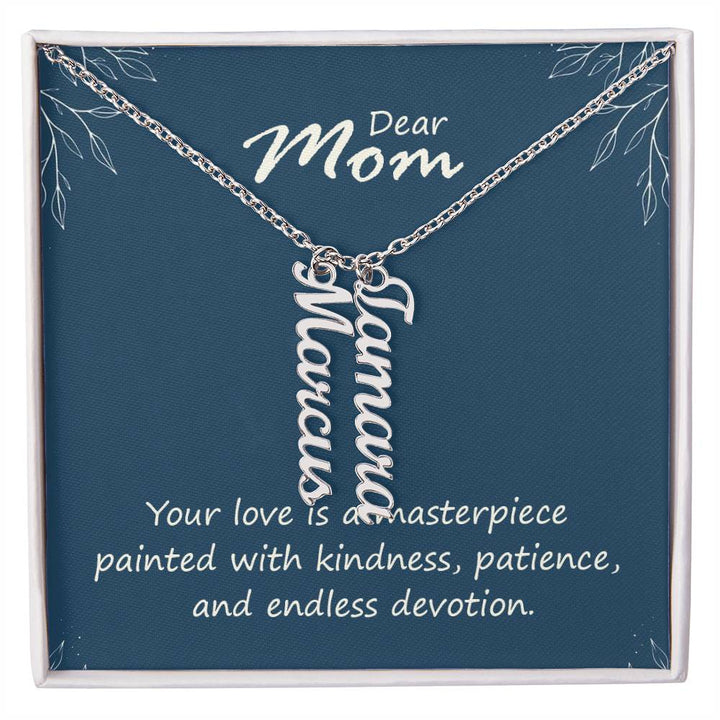 Dear Mom | Your love is a masterpiece, painted with kindness, patience and endless devotion - Multi Vertical Name Necklace