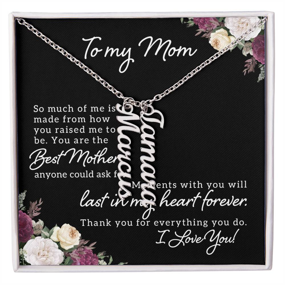 To My Mom | You are the best Mother anyone could ask for - Multi Vertical Name Necklace