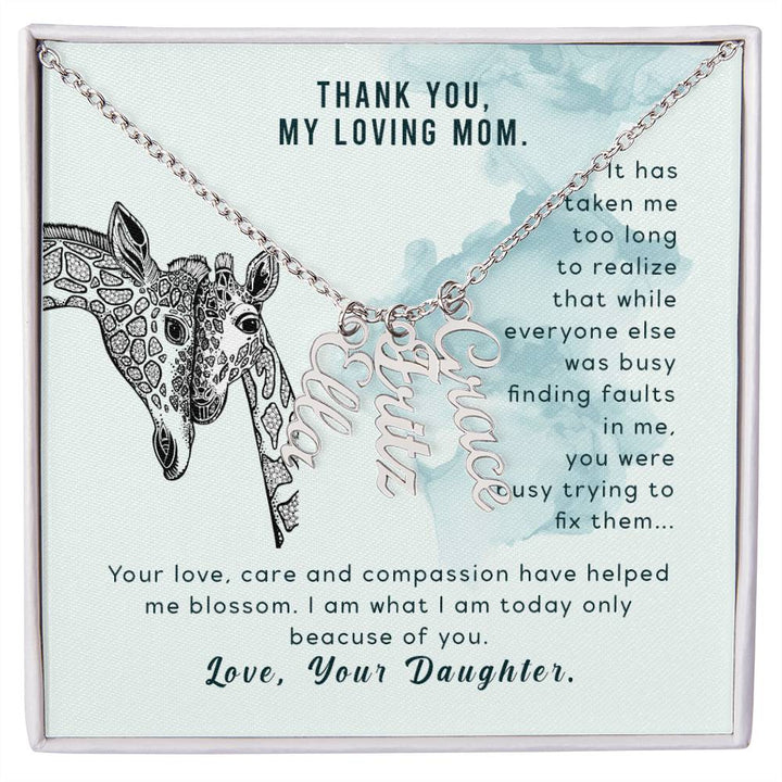 Thank You, My Loving Mom | Your Love, Care and Compassion have helped me blossom - Multi Vertical Name Necklace