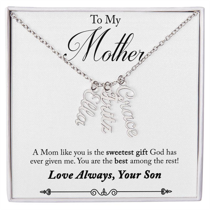 To My Mother | A Mom like you is the sweetest gift God has ever given me - Multi Vertical Name Necklace