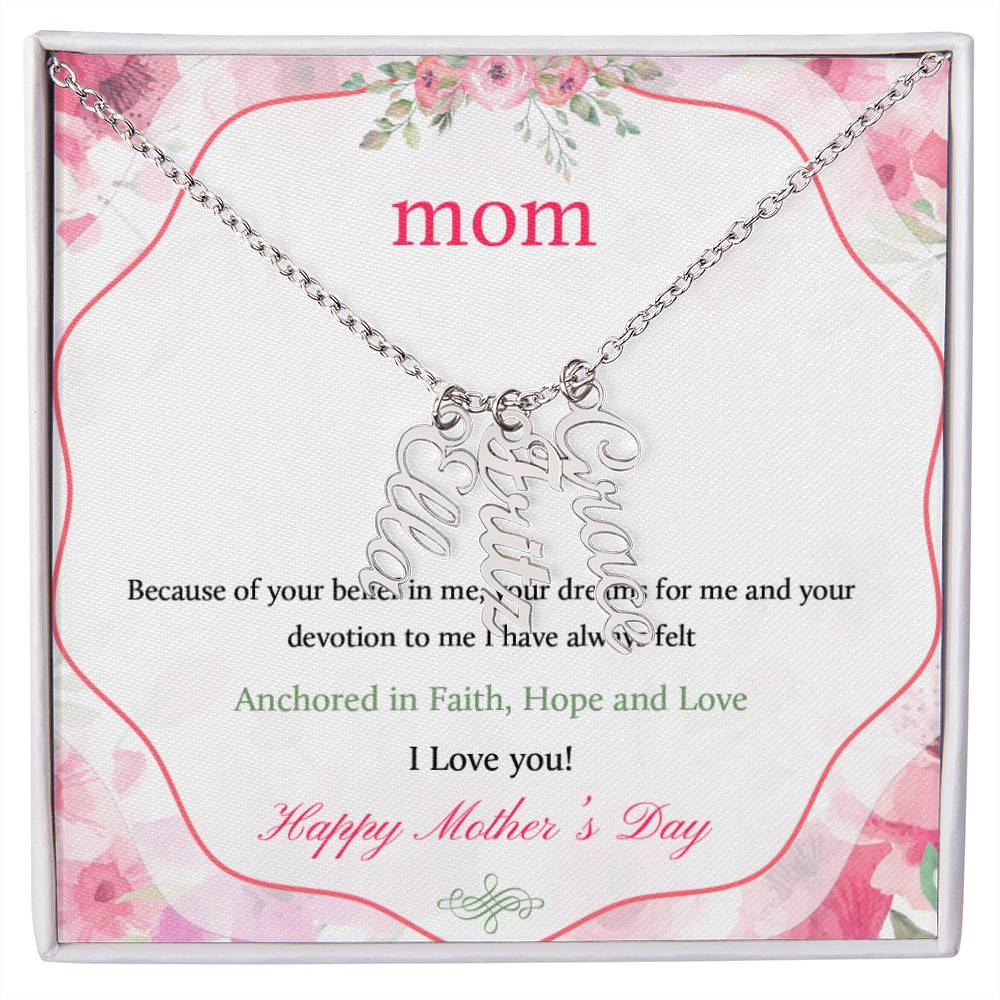 Happy Mother's Day | Your dreams for me and your devotion to me I have always felt - Multi Vertical Name Necklace