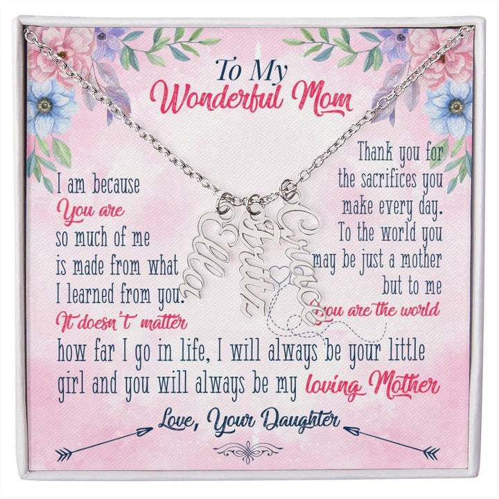 To My Wonderful Mom | Thank you for the sacrifices you make every day - Multi Vertical Name Necklace