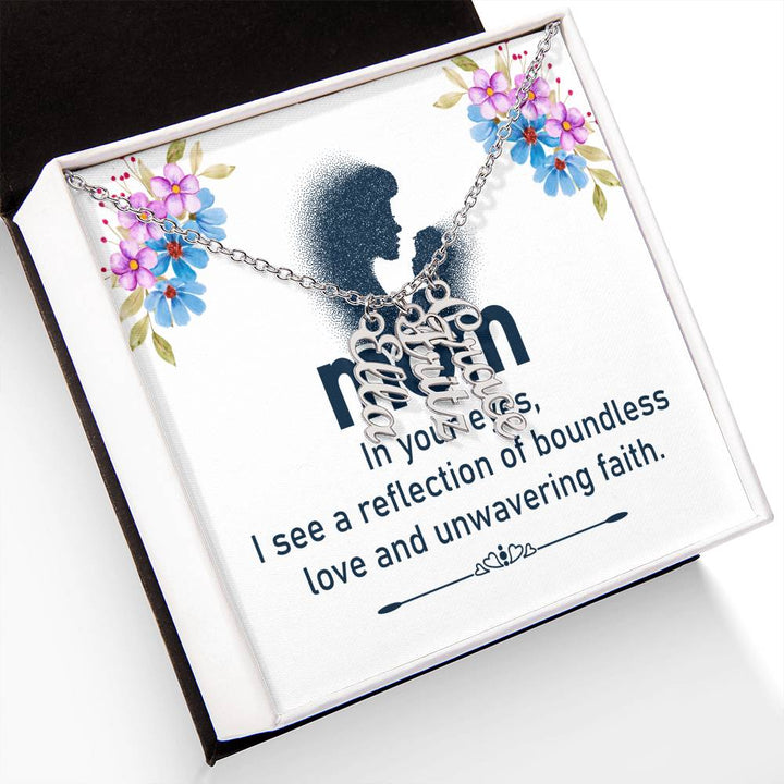 Mom | In your eyes, I see a reflection of boundless love and unwavering faith - Multi Vertical Name Necklace