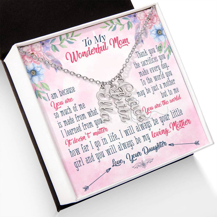 To My Wonderful Mom | Thank you for the sacrifices you make every day - Multi Vertical Name Necklace