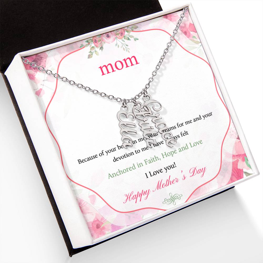 Happy Mother's Day | Your dreams for me and your devotion to me I have always felt - Multi Vertical Name Necklace