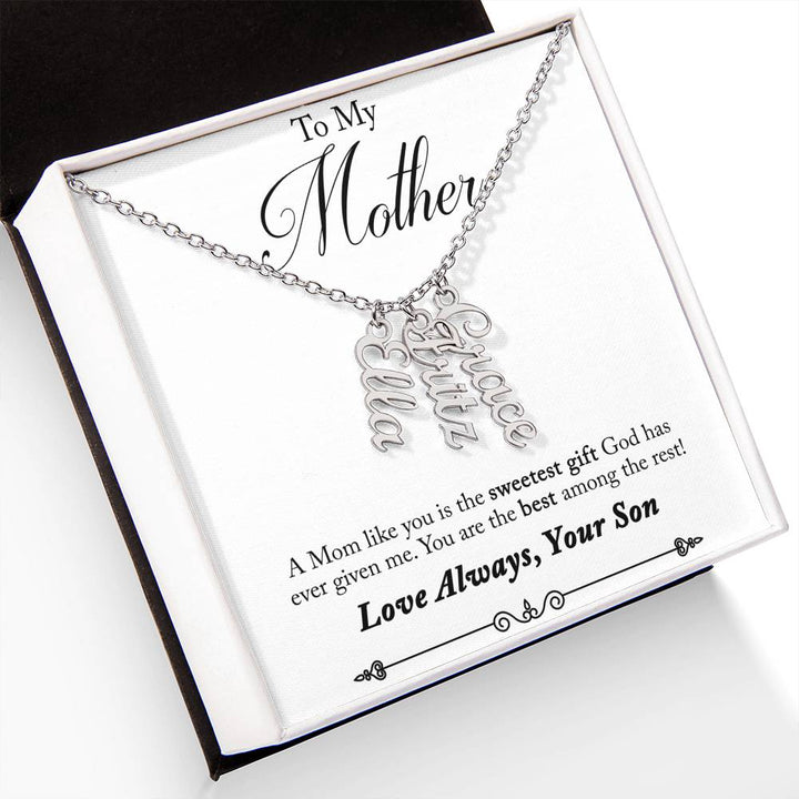 To My Mother | A Mom like you is the sweetest gift God has ever given me - Multi Vertical Name Necklace