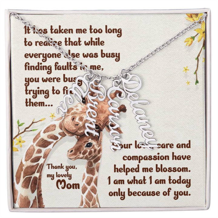 My Lovely Mom | Your love, care and compassion have helped me blossom - Multi Vertical Name Necklace