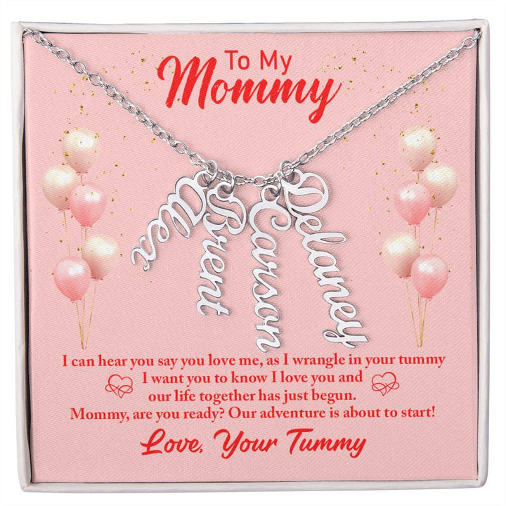 To My Mommy | I can hear you say you love, as I wrangle in your tummy - Multi Vertical Name Necklace