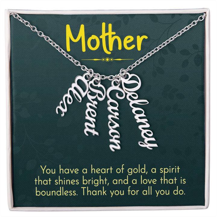 Mother | You have a heart of gold, a spirit that shines bright and a love that is boundless - Multi Vertical Name Necklace