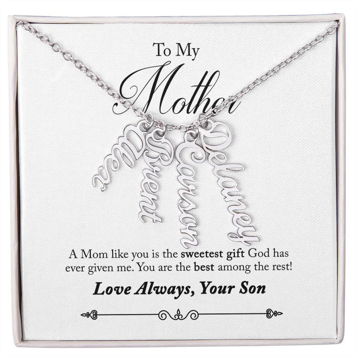 To My Mother |  A Mom like you is the sweetest gift God has ever given me - Multi Vertical Name Necklace